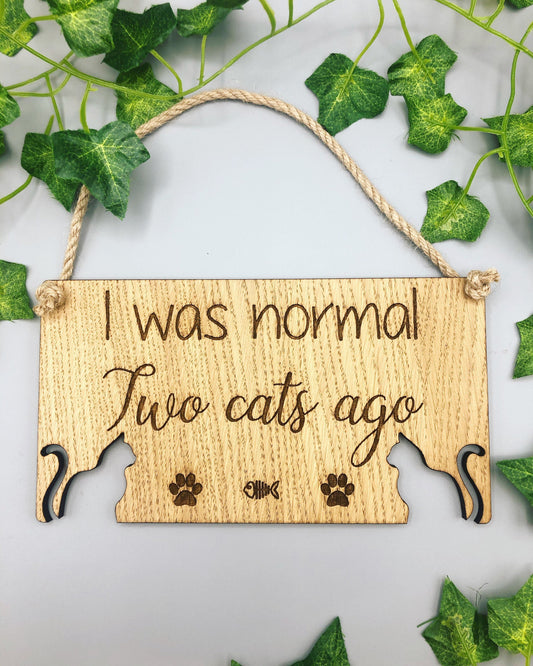 Crazy Cat Lady Sign | Novelty Cat Sign | Cat Lover Gift | I Was Normal 2 Cats Ago | Hanging Sign | Novelty Cat Gift